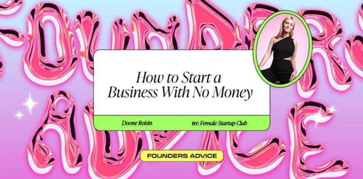 How To Start a Business With No Money (5 Steps)