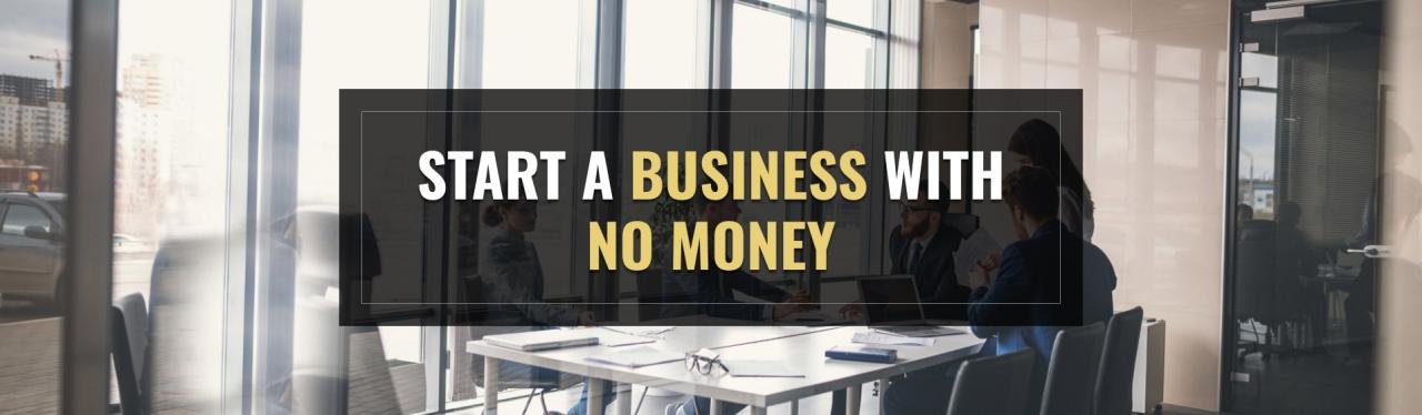 How To Start A Business With No Money? : Start A Business